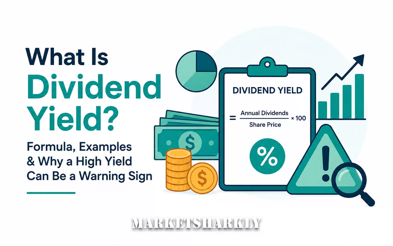 What Is Dividend Yield Formula, Examples & Why a High Yield Can Be a Warning Sign