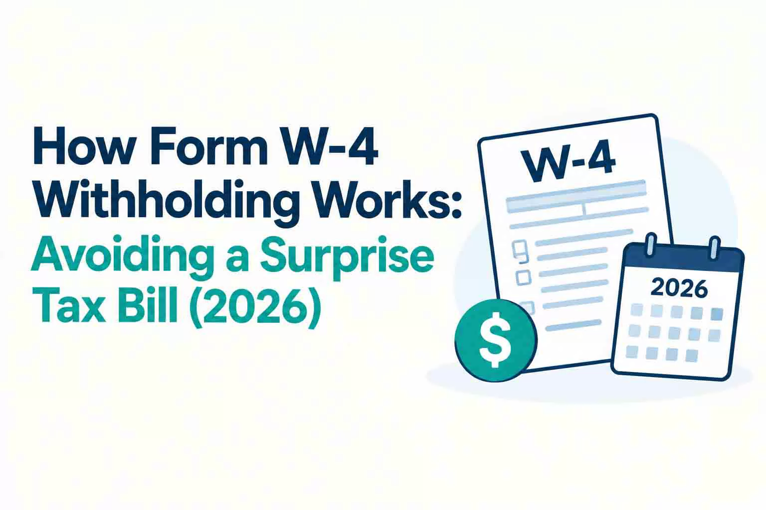 How Form W-4 Withholding Works Avoiding a Surprise Tax Bill (2026)